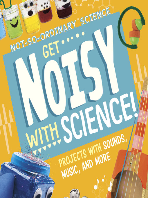 Title details for Get Noisy with Science! by Elsie Olson - Available